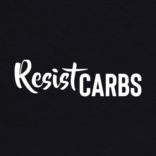 Resist Carbs by FoodieTees